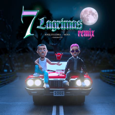 Soge Culebra Mora Garabatto 7 Lágrimas Remix Single In High