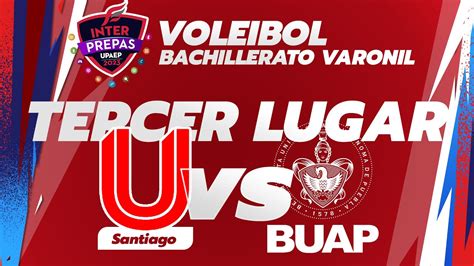 Upaep Santiago Vs Benito Ju Rez Buap Tercer Voleibol Varonil