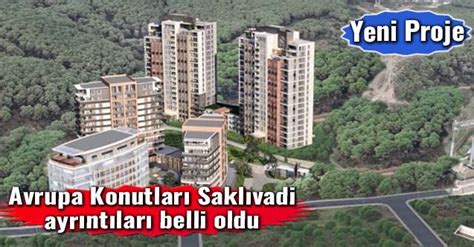 Konuta Yön Verenler Avrupa Konutları Saklıvadi projesinin detayları