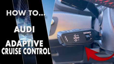 How To Use The Audi Adaptive Cruise Control Option And Save Up To 5