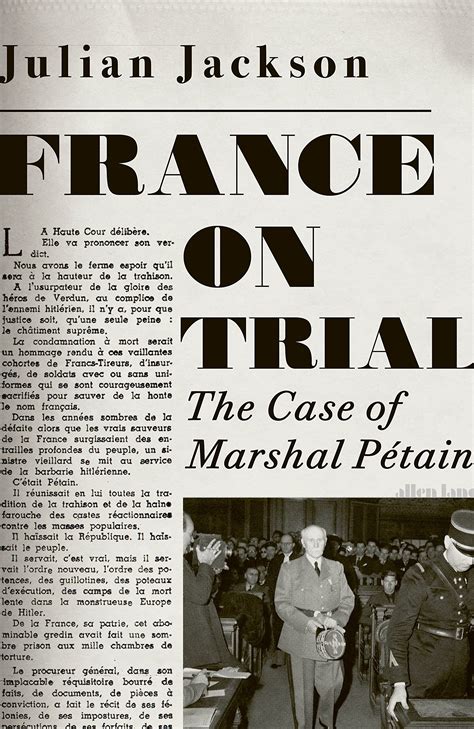 France on Trial The Case of Marshal Pétain by Julian T Jackson