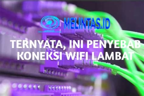 Musuh Tersembunyi Di Balik Jaringan Wifi 10 Penyebab Koneksi Internet