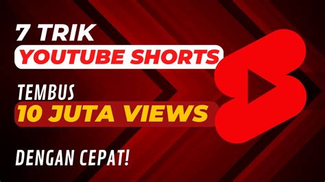 Trik Youtube Shorts Mendapatkan Juta Views Dengan Cepat Tips