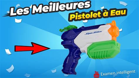 Les Meilleures Pistolet à Eau YouTube