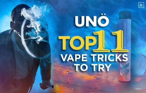 Top 11 Vape Tricks To Try Vape Uno Pk