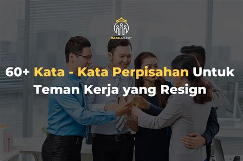 Kata Kata Perpisahan Untuk Teman Kerja Yang Resign Rajaloker