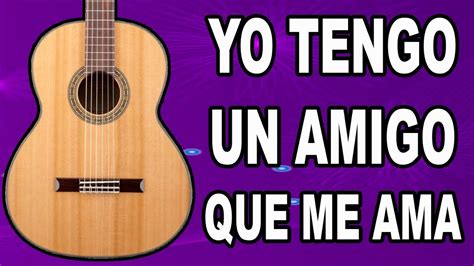 🎸 COMO TOCAR EN GUITARRA 🎵 YO TENGO UN AMIGO QUE ME AMA 🎸 Mi Guitarra Cristiana Acordes - Chordify