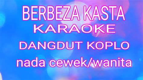 Berbeza Kasta Karaoke Dangdut Koplo Nada Cewek Perempuan Lirik Lagu