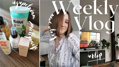 Weekly Vlog Nowa Fryzura Uzupe Niam Swoj Piel Gnacj Rossmann