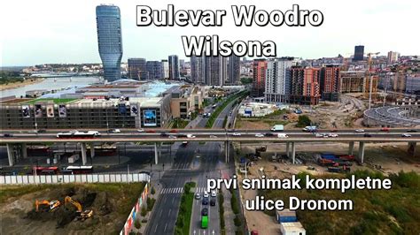 Bulevar Woodro Wilsona Kompletna Ulica Dronom Od Sajma Do Kru Nog Toka