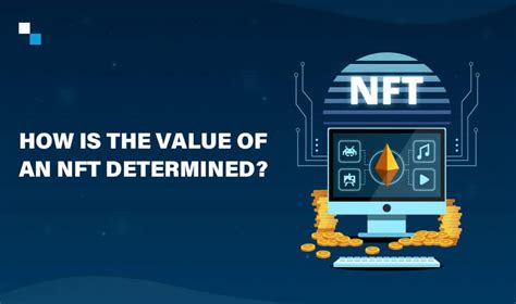 NFT Development Company What Influences The Value Of An NFT