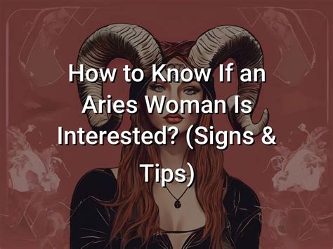 How To Know If An Aries Woman Is Interested Signs Tips Symbol Genie