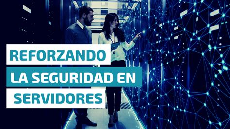 Reforzando La Seguridad En Servidores