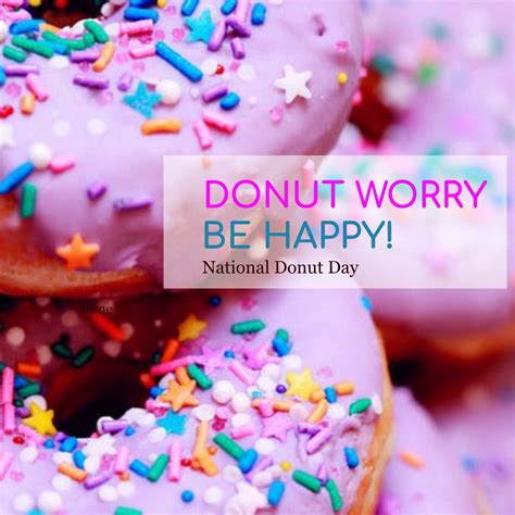 Donut Worry Be Happy It S Friday And National Donut Day This Day