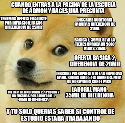 Meme Creator Funny Cuando Entras A La Pagina De La Escuela De Admon Y