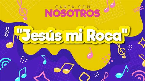 Jesús mi Roca Canta con Nosotros YouTube