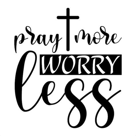 Premium Vector Pray More Worry Less