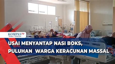 Usai Menyantap Nasi Boks Puluhan Warga Keracunan Massal Kompas Tv