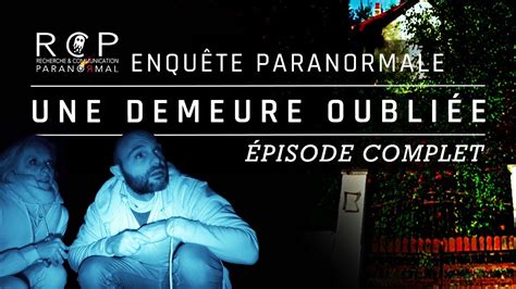 Enquête paranormale S02 E01 Une demeure oubliée YouTube