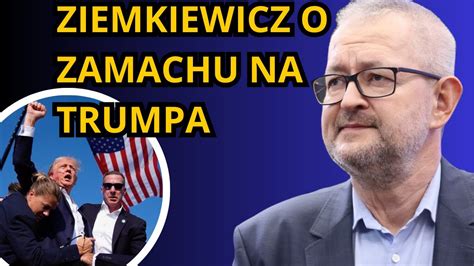 ZIEMKIEWICZ o zamachu na Donalda Trumpa kłamliwych mediach i teoriach