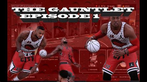 The Gauntlet Season 1 Ep 1 Nba 2k16 Addictive Mode Youtube