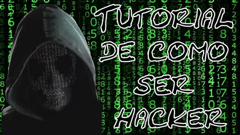 Video Tutorial De Como Ser Un Hacker Profesional Real No Fake