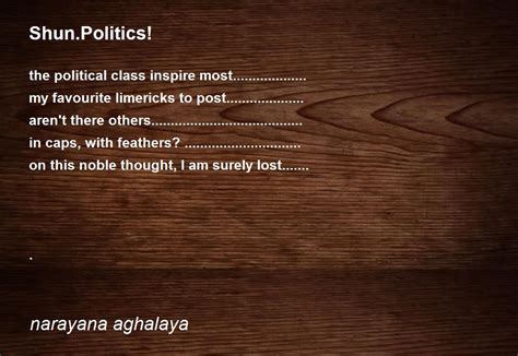 Shun Politics Poem By Narayana Aghalaya Poem Hunter