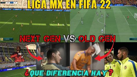 Fifa Next Gen Vs Old Gen En La Liga Mx Hay Mucha Diferencia Entre