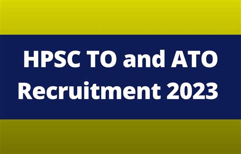 Hpsc To And Ato Recruitment 2023 Last Date To Apply For 35 Posts