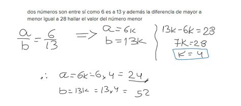 dos números son entre sí como 6 es a 13 y además la diferencia de mayor