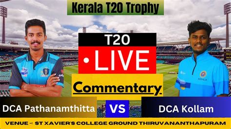 Live Dca Pathanamthitta Vs Dca Kollam Kerala T Trophy Match