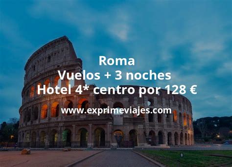 Chollo Roma Vuelos Noches Hotel Centro Por Euros