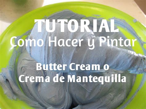 Como Hacer Y Pintar Butter Cream Crema De Mantequilla Version Mejorada