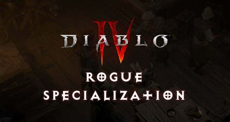 Rogue Specialization Season 5 Diablo 4 Diablo Tavern