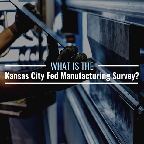 What Is The Kansas City Fed Manufacturing Survey Definition