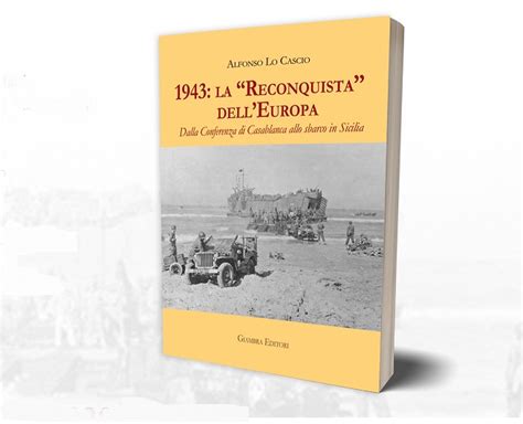 Catania Al Museo Dello Sbarco Alfonso Lo Cascio Presenta 1943 La