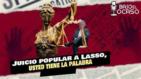 EnVIVO Bienvenidos A Bajo El Ocaso Juicio Popular A Lasso Usted