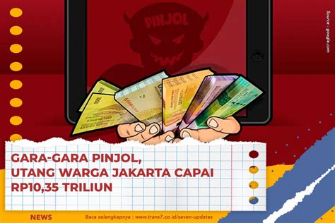 Trans Gara Gara Pinjol Utang Warga Jakarta Capai Rp Triliun