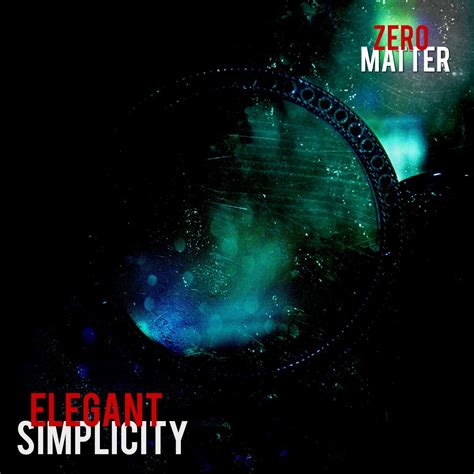 Zero Matter (2023) » ELEGANT SIMPLICITY