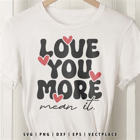 Love You More Mean It Svg Valentine Svg Vectplace