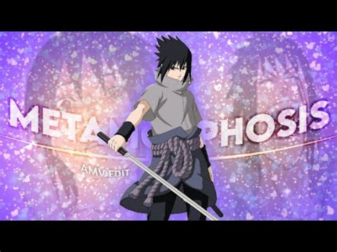 SASUKE METAMORPHOSIS AMV EDIT QUICK YouTube