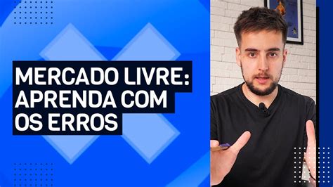 EVITE ESSES 3 GRANDES ERROS NO MERCADO LIVRE YouTube