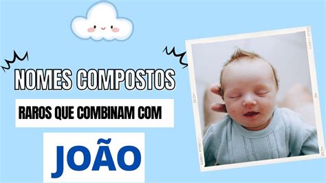 Nomes Que Combina Com João - NOMES RAROS QUE COMBINAM COM JOÃO - YouTube