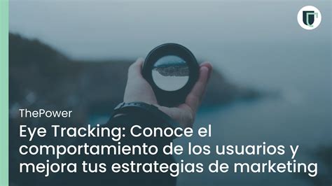 Eye Tracking Conoce El Comportamiento De Los Usuarios Y Mejora Tus