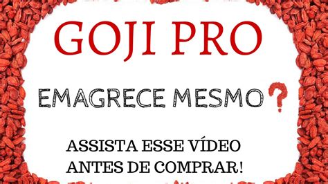 NOVA VERSÃO Goji Pro Funciona Mesmo Goji Pro Emagrece mesmo