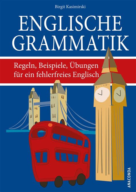 Englische Grammatik Regeln Beispiele Übungen für ein fehlerfreies