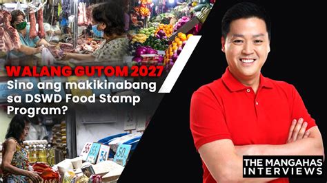 Walang Gutom 2027 Sino Ang Makikinabang Sa Dswd Food Stamp Program The Mangahas Interviews