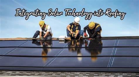 Integrating Solar Technology Into Roofing It S Me Bluedreamer