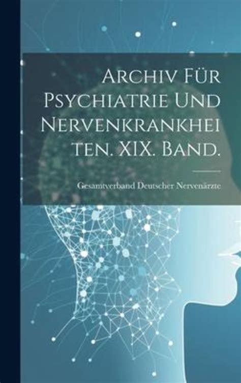 Archiv F R Psychiatrie Und Nervenkrankheiten Xix Band Von