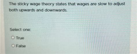 Solved The Sticky Wage Theory States That Wages Are Slow To Chegg